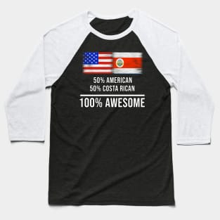 50% American 50% Costa Rican 100% Awesome - Gift for Costa Rican Heritage From Costa Rica Baseball T-Shirt